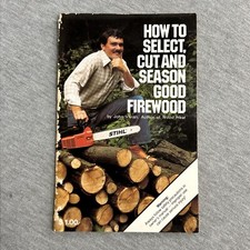 Vintage Stihl Chain Saw Guide How to Select, Cut and Season Firewood