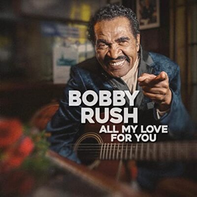BOBBY RUSH - ALL MY LOVE FOR YOU [CD]