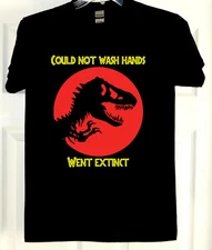 T-Rex Could Not Wash Hands - Went Extinct T-Shirt (Social Distancing)