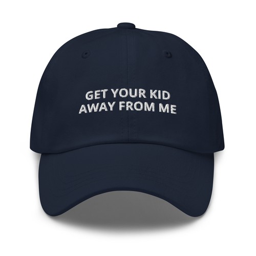 Get Your Kid Away From Me Hat (Embroidered Dad hat) - Picture 6 of 11