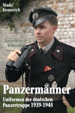 Panzermänner - Uniformen der deutschen Panzertruppe 1939-45 Wade, Krawczyk: