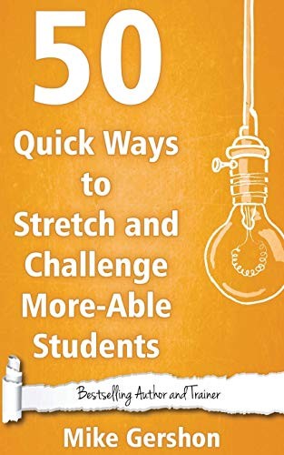 50 Quick Ways to Stretch and Challenge More-Able Students: Volum
