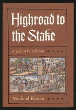 HIGHROAD TO THE STAKE: A TALE OF WITCHCRAFT (ENGLISH AND By Michael Kunze *VG+* HIGHROAD TO THE STAKE: A TALE OF WITCHCRAFT (ENGLISH AND By Michael Kunze *VG+*