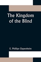 E. Phillips Oppenheim | The Kingdom Of The Blind | Taschenbuch | Englisch (2021)