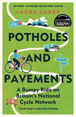 Potholes and Pavements: A Bumpy Ride on Britain's National Cycle Network by Laur