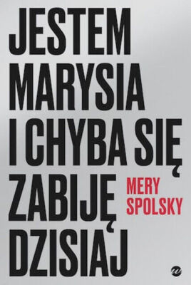 Jestem Marysia i chyba się zabiję dzisiaj (sie zabije)