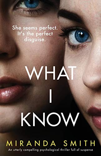 What I Know: An utterly compelling psychological thriller full o