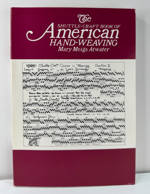 The Shuttle-Craft Book of American Hand-Weaving Mary Meigs Atwater