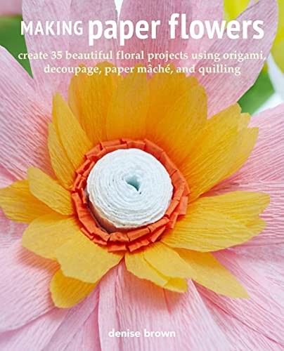 Cico Books Making Paper Flowers: Create 35 Beautiful Floral Projects Using Origami, Decoupage, Paper Mâché, And Quilling - Image 8