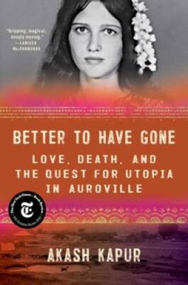 Better to Have Gone: Love, Death, and the Quest for Utopia  - VERY GOOD