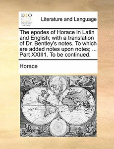 The Epodes Of Horace In Latin And English With A Translation Of