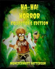 Ha-Ha! Horror Collector's Edition 9781949281118 by Patterson, Monstermatt