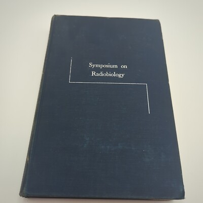 Symposium on Radiobiology: The Basic Aspects of Radiation Effects Vtg Hardcover
