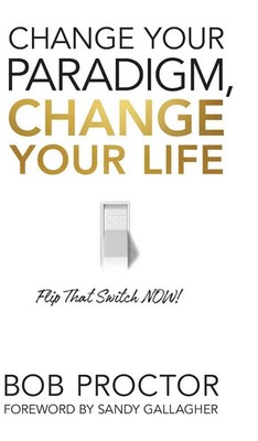 Change Your Paradigm, Change Your Life | Bob Proctor | Englisch | Buch | 2021