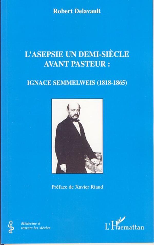 Robert Delavault | L'asepsie Un Demi-siècle Avant Pasteur |
