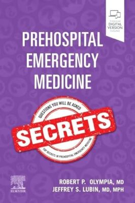 Prehospital Emergency Medicine Secrets by Jeffrey S. Lubin, Robert P. Olympia...