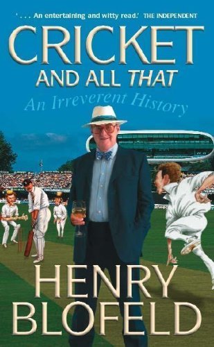 Cricket and All That By Henry Blofeld,John Ireland