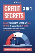 Credit Secrets 3 in 1. Boost Your FICO Score By 200 Points in Less Than 30 Da...