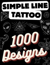 Simple Line tattoo: 1000 Tattoo Designs in Line, Inspiration for Beginners and E