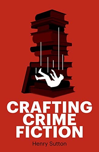 Crafting Crime Fiction by Henry Sutton (PB 2023) - Image 7