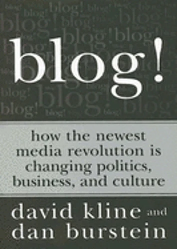 Blog!: How the Newest Media Revolution Is Changing Politics, Business, and: New - Picture 1 of 1