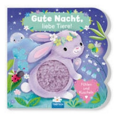 Trötsch Fühlbuch Gute Nacht, liebe Tiere! Fühlen und Kuscheln Trötsch Verlag Gmb