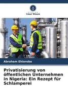 Abraham Ehiorobo | Privatisierung Von öFfentlichen Unternehmen In Nigeria:...