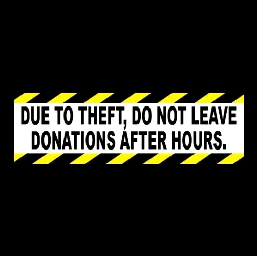 Due to Theft Please Donate During Operating Hours Only Sign, SKU