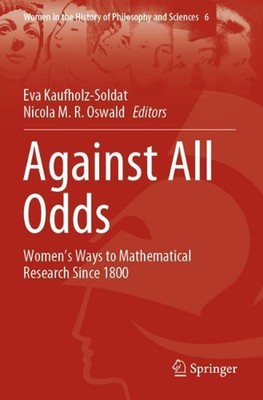 Against All Odds: Women's Ways to Mathematical Research Since 1800 by Eva Kaufho