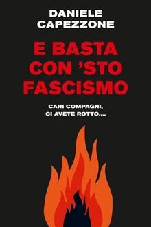 E basta con sto fascismo. Cari compagni, ci avete ... | Buch | Zustand sehr gut