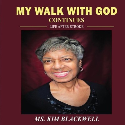 My Walk with God Continues Life after Stroke Kim Blackwell Paperb