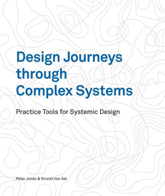 Design-Reisen durch komplexe Systeme: Übungswerkzeuge für systemisches Design von D
