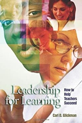 Leadership for Learning : How to Help Teachers Succeed Carl D. Gl
