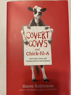 Covert Cows & Chick-Fil-A How Faith, Cows & Chicken  Signed Steve Robinson Book