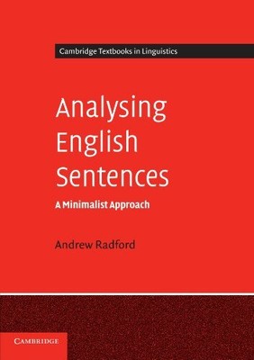 ANALYSING ENGLISH SENTENCES: A MINIMALIST APPROACH By Andrew Radford *Excellent*