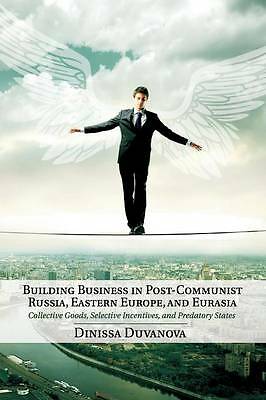 Building Business in Post-Communist Russia, Eastern Europe, and Eurasia Duvanova