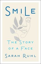 NEW Smile: The Story of a Face 9781982150945 by Ruhl, Sarah