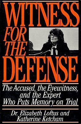 Witness for the Defense: The Accused, the Eyewitness and the Expert Who Puts Me