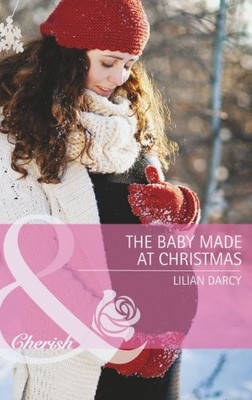 The Baby Made at Christmas (Mills & Boon Cherish),Lilian Darcy