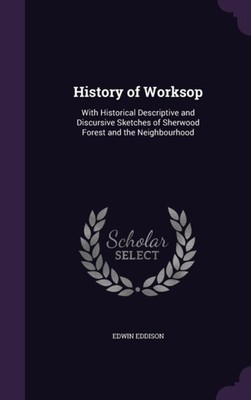 Eddison - History of Worksop  With Historical Descriptive and Discursi - X555z