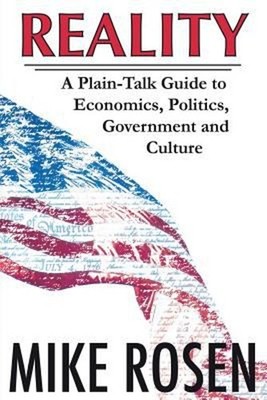 Reality : A Plain-Talk Guide to Economics, Politics, Government a