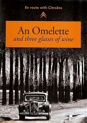AN OMELETTE AND THREE GLASSES OF WINE, EN ROUTE WITH CITROENS