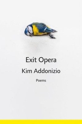 Exit Opera: Poems by Kim Addonizio Hardcover Book