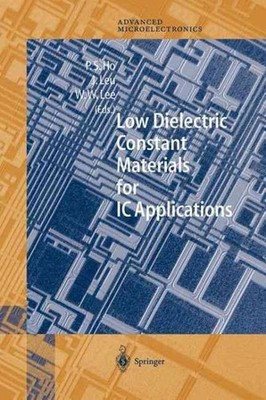 Low Dielectric Constant Materials for Ic Applications, Paperback by Ho, Paul ...