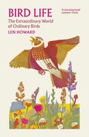 Bird Life The Extraordinary World Of Ordinary Birds Len Howard Taschenbuch 2026