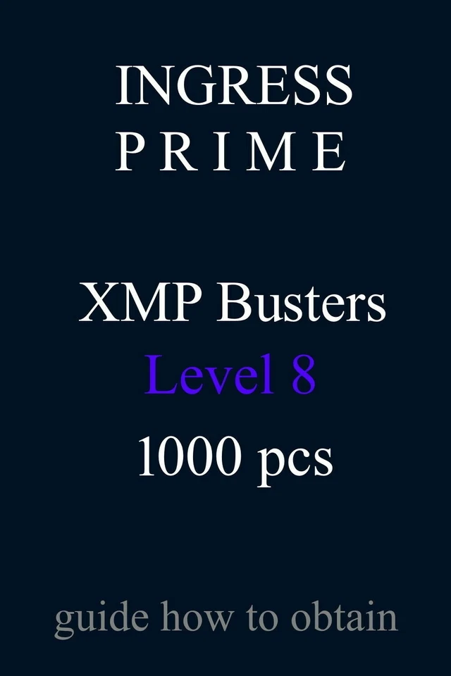 Guide for INGRESS Prime: XMP Bursters L8 1000 pcs