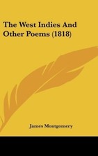 James Montgomery | The West Indies And Other ...
