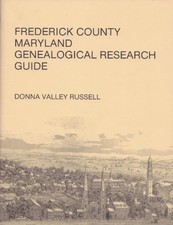 FREDERICK COUNTY, MARYLAND, GENEALOGICAL RESEARCH GUIDE By Donna Valley Russell