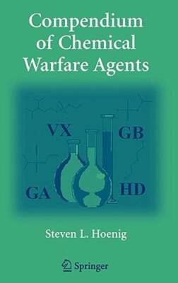 Compendium of Chemical Warfare Agents by Steven L Hoenig: New