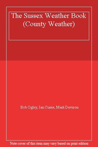 The Suss** Weather Book (County Weather) By Bob Ogley, Ian Curr .9781872337302